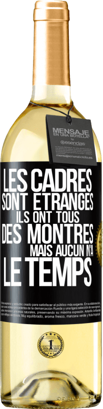 29,95 € Envoi gratuit | Vin blanc Édition WHITE Les cadres sont étranges. Ils ont tous des montres mais aucun n'a le temps Étiquette Noire. Étiquette personnalisable Vin jeune Récolte 2023 Verdejo