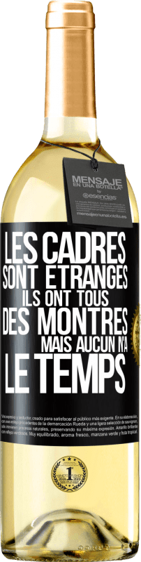 29,95 € Envoi gratuit | Vin blanc Édition WHITE Les cadres sont étranges. Ils ont tous des montres mais aucun n'a le temps Étiquette Noire. Étiquette personnalisable Vin jeune Récolte 2025 Verdejo