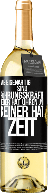 29,95 € | Weißwein WHITE Ausgabe Wie eigenartig sind Führungskräfte. Jeder hat Uhren und keiner hat Zeit Schwarzes Etikett. Anpassbares Etikett Junger Wein Ernte 2024 Verdejo