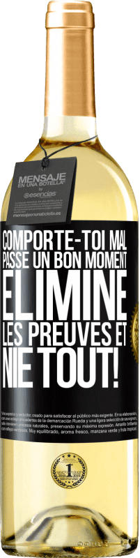 29,95 € | Vin blanc Édition WHITE Comporte-toi mal. Passe un bon moment. Élimine les preuves et nie tout! Étiquette Noire. Étiquette personnalisable Vin jeune Récolte 2024 Verdejo