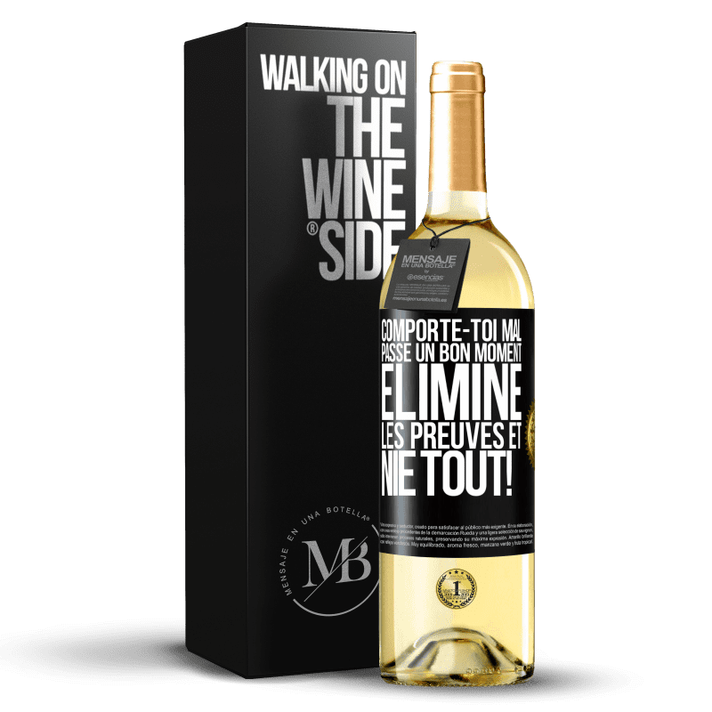 29,95 € Envoi gratuit | Vin blanc Édition WHITE Comporte-toi mal. Passe un bon moment. Élimine les preuves et nie tout! Étiquette Noire. Étiquette personnalisable Vin jeune Récolte 2024 Verdejo