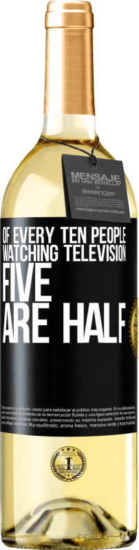 29,95 € | White Wine WHITE Edition Of every ten people watching television, five are half Black Label. Customizable label Young wine Harvest 2023 Verdejo