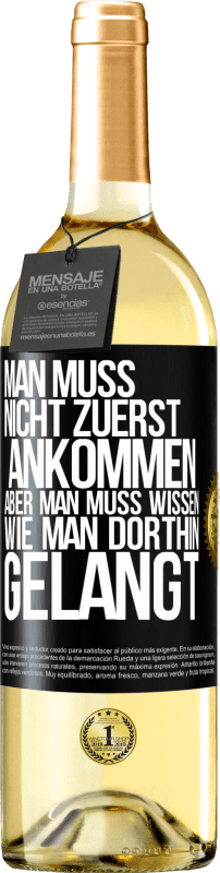 29,95 € Kostenloser Versand | Weißwein WHITE Ausgabe Man muss nicht zuerst ankommen, aber man muss wissen, wie man dorthin gelangt Schwarzes Etikett. Anpassbares Etikett Junger Wein Ernte 2025 Verdejo