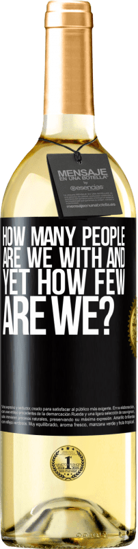 29,95 € | White Wine WHITE Edition How many people are we with and yet how few are we? Black Label. Customizable label Young wine Harvest 2023 Verdejo