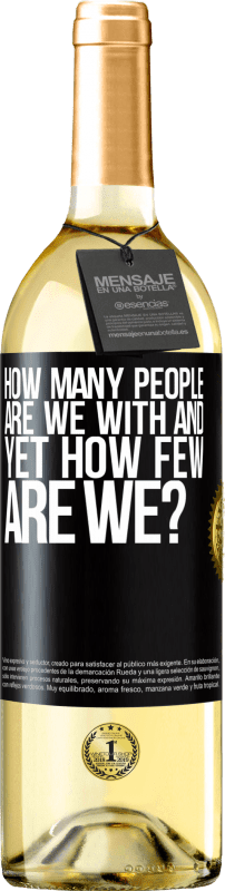 29,95 € | White Wine WHITE Edition How many people are we with and yet how few are we? Black Label. Customizable label Young wine Harvest 2024 Verdejo