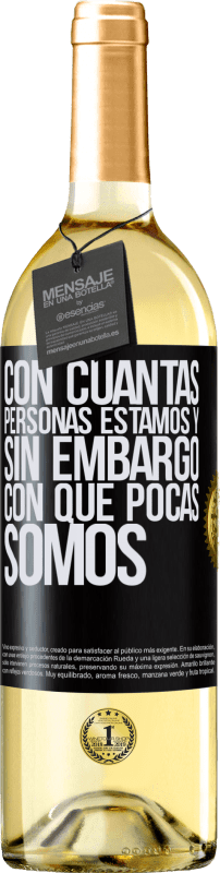 29,95 € | Vino Blanco Edición WHITE Con cuántas personas estamos y, sin embargo, con qué pocas somos Etiqueta Negra. Etiqueta personalizable Vino joven Cosecha 2024 Verdejo