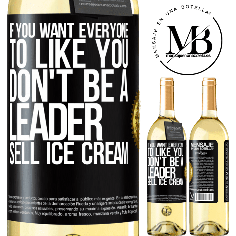 29,95 € Free Shipping | White Wine WHITE Edition If you want everyone to like you, don't be a leader. Sell ​​ice cream Black Label. Customizable label Young wine Harvest 2022 Verdejo