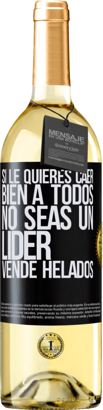 29,95 € | Vino Blanco Edición WHITE Si le quieres caer bien a todos, no seas un líder. Vende helados Etiqueta Negra. Etiqueta personalizable Vino joven Cosecha 2024 Verdejo