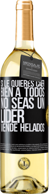 29,95 € | Vino Blanco Edición WHITE Si le quieres caer bien a todos, no seas un líder. Vende helados Etiqueta Negra. Etiqueta personalizable Vino joven Cosecha 2025 Verdejo