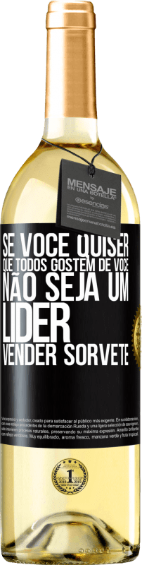 29,95 € | Vinho branco Edição WHITE Se você quiser que todos gostem de você, não seja um líder. Vender sorvete Etiqueta Preta. Etiqueta personalizável Vinho jovem Colheita 2025 Verdejo