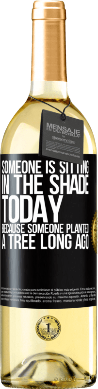 29,95 € | White Wine WHITE Edition Someone is sitting in the shade today, because someone planted a tree long ago Black Label. Customizable label Young wine Harvest 2024 Verdejo