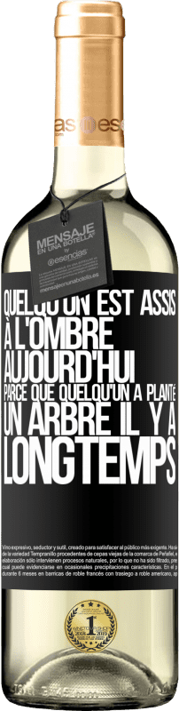 Envoi gratuit | Vin blanc Édition WHITE Quelqu'un est assis à l'ombre aujourd'hui, parce que quelqu'un a planté un arbre il y a longtemps Étiquette Noire. Étiquette personnalisable Vin jeune Récolte 2023 Verdejo