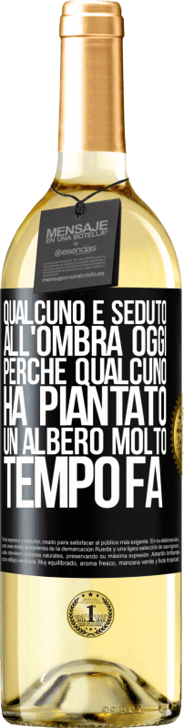 29,95 € Spedizione Gratuita | Vino bianco Edizione WHITE Qualcuno è seduto all'ombra oggi, perché qualcuno ha piantato un albero molto tempo fa Etichetta Nera. Etichetta personalizzabile Vino giovane Raccogliere 2025 Verdejo