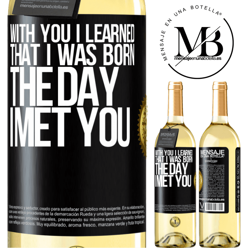29,95 € Free Shipping | White Wine WHITE Edition With you I learned that I was born the day I met you Black Label. Customizable label Young wine Harvest 2022 Verdejo