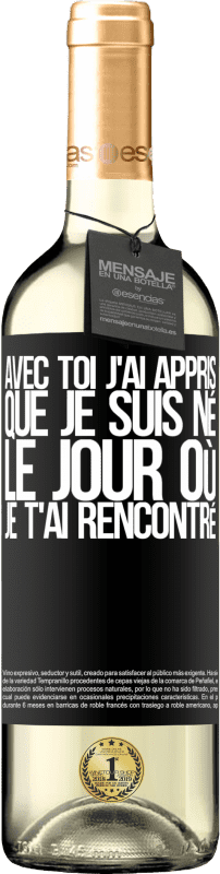 29,95 € Envoi gratuit | Vin blanc Édition WHITE Avec toi j'ai appris que je suis né le jour où je t'ai rencontré Étiquette Noire. Étiquette personnalisable Vin jeune Récolte 2025 Verdejo