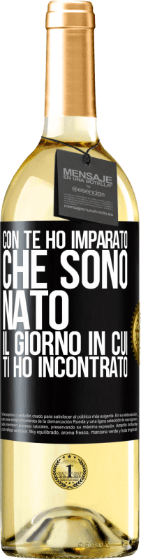 29,95 € Spedizione Gratuita | Vino bianco Edizione WHITE Con te ho imparato che sono nato il giorno in cui ti ho incontrato Etichetta Nera. Etichetta personalizzabile Vino giovane Raccogliere 2023 Verdejo