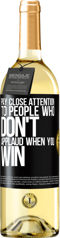 29,95 € | White Wine WHITE Edition Pay close attention to people who don't applaud when you win Black Label. Customizable label Young wine Harvest 2023 Verdejo