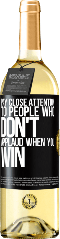 29,95 € | White Wine WHITE Edition Pay close attention to people who don't applaud when you win Black Label. Customizable label Young wine Harvest 2024 Verdejo