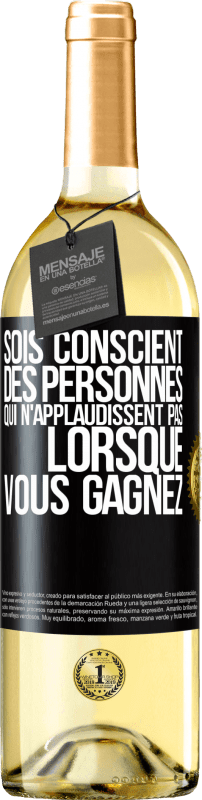 «Sois conscient des personnes qui n'applaudissent pas lorsque vous gagnez» Édition WHITE