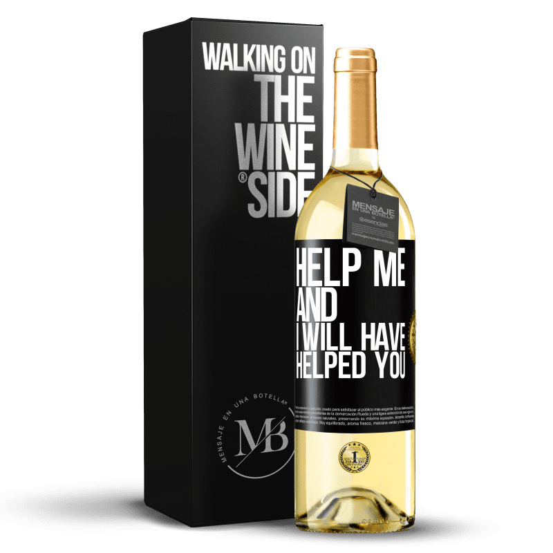 29,95 € Free Shipping | White Wine WHITE Edition Help me and I will have helped you Black Label. Customizable label Young wine Harvest 2024 Verdejo