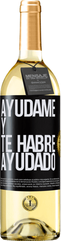 «Ayúdame y te habré ayudado» Edición WHITE