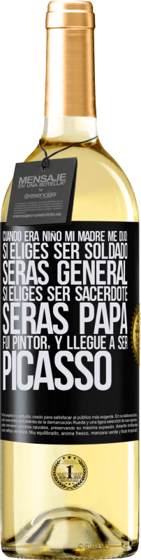 29,95 € Envío gratis | Vino Blanco Edición WHITE Cuando era niño mi madre me dijo: si eliges ser soldado, serás general si eliges ser sacerdote, serás Papa. Fui pintor, y Etiqueta Negra. Etiqueta personalizable Vino joven Cosecha 2025 Verdejo