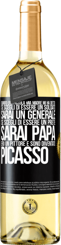 29,95 € | Vino bianco Edizione WHITE Quando ero piccola mia madre mi ha detto: se scegli di essere un soldato, sarai un generale Se scegli di essere un prete, Etichetta Nera. Etichetta personalizzabile Vino giovane Raccogliere 2024 Verdejo