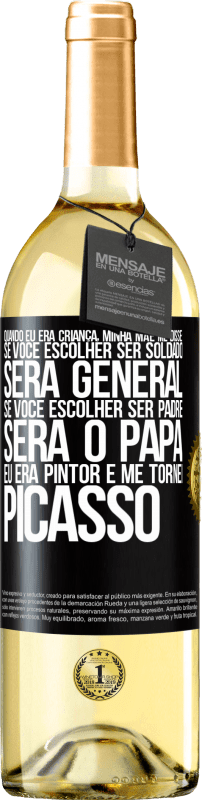 Envio grátis | Vinho branco Edição WHITE Quando eu era criança, minha mãe me disse: se você escolher ser soldado, será general Se você escolher ser padre, será o Etiqueta Preta. Etiqueta personalizável Vinho jovem Colheita 2023 Verdejo