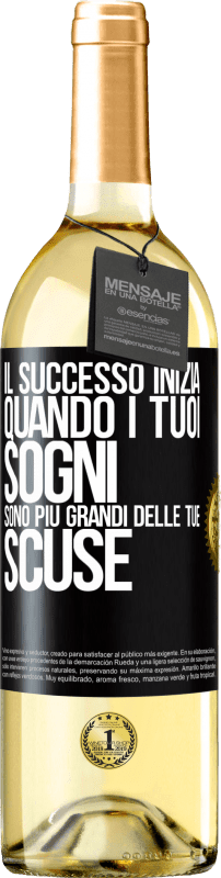 «Il successo inizia quando i tuoi sogni sono più grandi delle tue scuse» Edizione WHITE