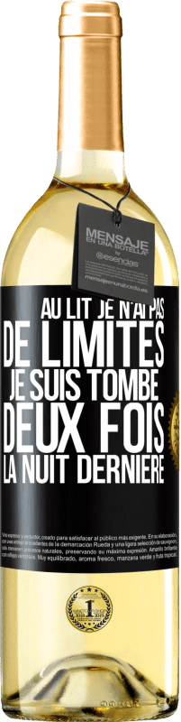 29,95 € Envoi gratuit | Vin blanc Édition WHITE Au lit, je n'ai pas de limites. Je suis tombé 2 fois la nuit dernière Étiquette Noire. Étiquette personnalisable Vin jeune Récolte 2022 Verdejo