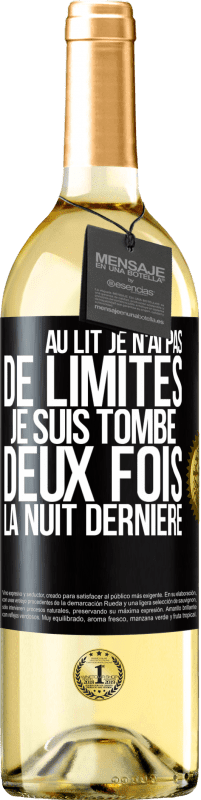 29,95 € | Vin blanc Édition WHITE Au lit, je n'ai pas de limites. Je suis tombé deux fois la nuit dernière Étiquette Noire. Étiquette personnalisable Vin jeune Récolte 2024 Verdejo