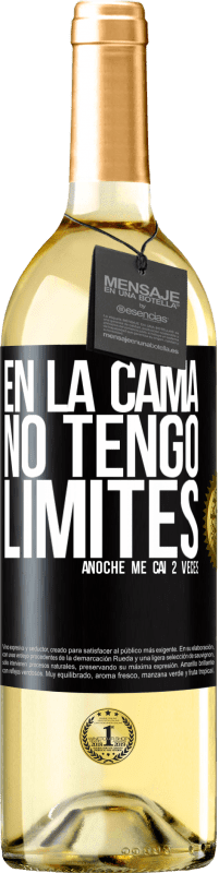 29,95 € | Vino Blanco Edición WHITE En la cama no tengo límites. Anoche me caí 2 veces Etiqueta Negra. Etiqueta personalizable Vino joven Cosecha 2024 Verdejo