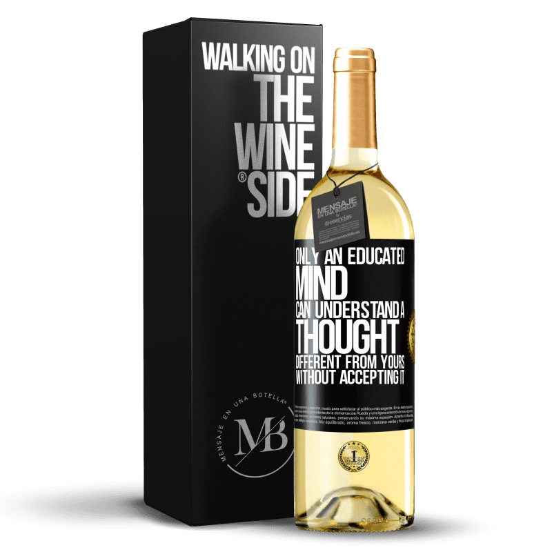 29,95 € Free Shipping | White Wine WHITE Edition Only an educated mind can understand a thought different from yours without accepting it Black Label. Customizable label Young wine Harvest 2023 Verdejo