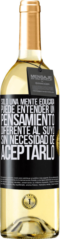 29,95 € | Vino Blanco Edición WHITE Sólo una mente educada puede entender un pensamiento diferente al suyo sin necesidad de aceptarlo Etiqueta Negra. Etiqueta personalizable Vino joven Cosecha 2024 Verdejo