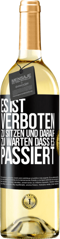 29,95 € | Weißwein WHITE Ausgabe Es ist verboten zu sitzen und darauf zu warten, dass es passiert Schwarzes Etikett. Anpassbares Etikett Junger Wein Ernte 2025 Verdejo