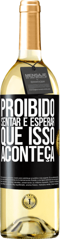 29,95 € | Vinho branco Edição WHITE Proibido sentar e esperar que isso aconteça Etiqueta Preta. Etiqueta personalizável Vinho jovem Colheita 2024 Verdejo