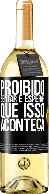 29,95 € | Vinho branco Edição WHITE Proibido sentar e esperar que isso aconteça Etiqueta Preta. Etiqueta personalizável Vinho jovem Colheita 2025 Verdejo