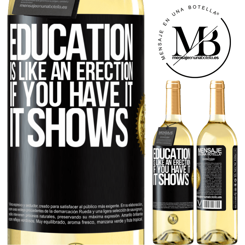 29,95 € Free Shipping | White Wine WHITE Edition Education is like an erection. If you have it, it shows Black Label. Customizable label Young wine Harvest 2022 Verdejo