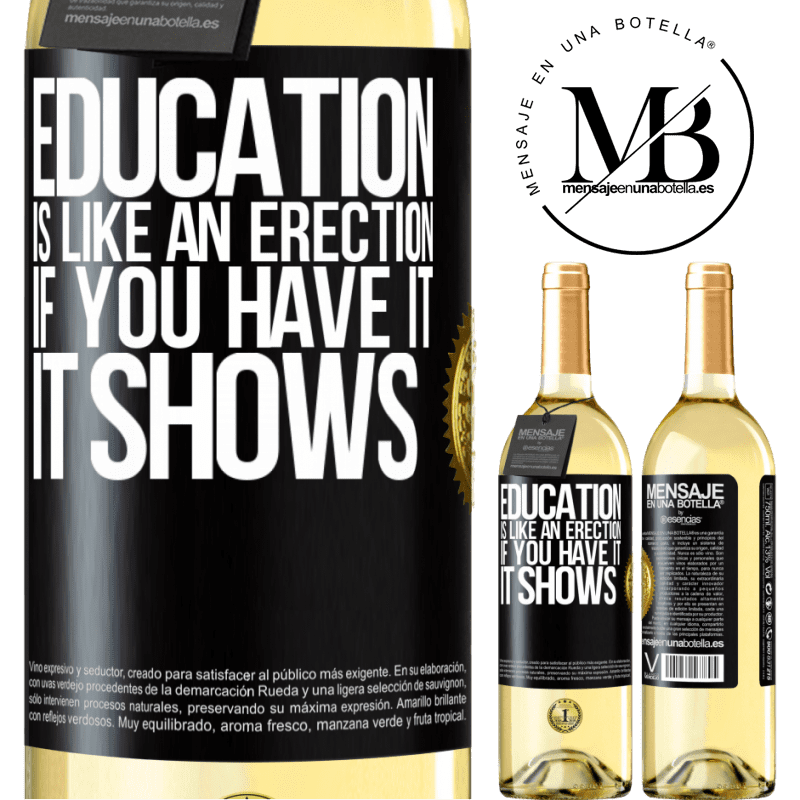 29,95 € Free Shipping | White Wine WHITE Edition Education is like an erection. If you have it, it shows Black Label. Customizable label Young wine Harvest 2023 Verdejo