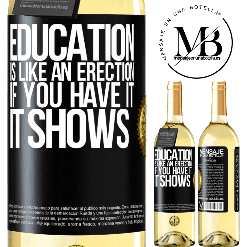 29,95 € Free Shipping | White Wine WHITE Edition Education is like an erection. If you have it, it shows Black Label. Customizable label Young wine Harvest 2025 Verdejo