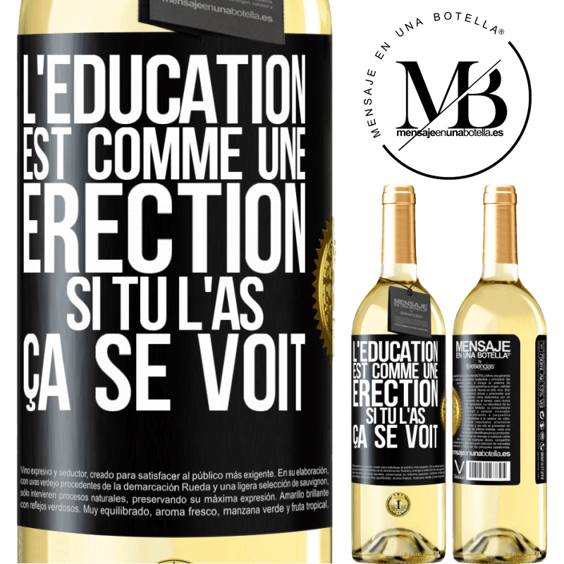 29,95 € Envoi gratuit | Vin blanc Édition WHITE L'éducation est comme une érection. Si tu l'as, ça se voit Étiquette Noire. Étiquette personnalisable Vin jeune Récolte 2023 Verdejo