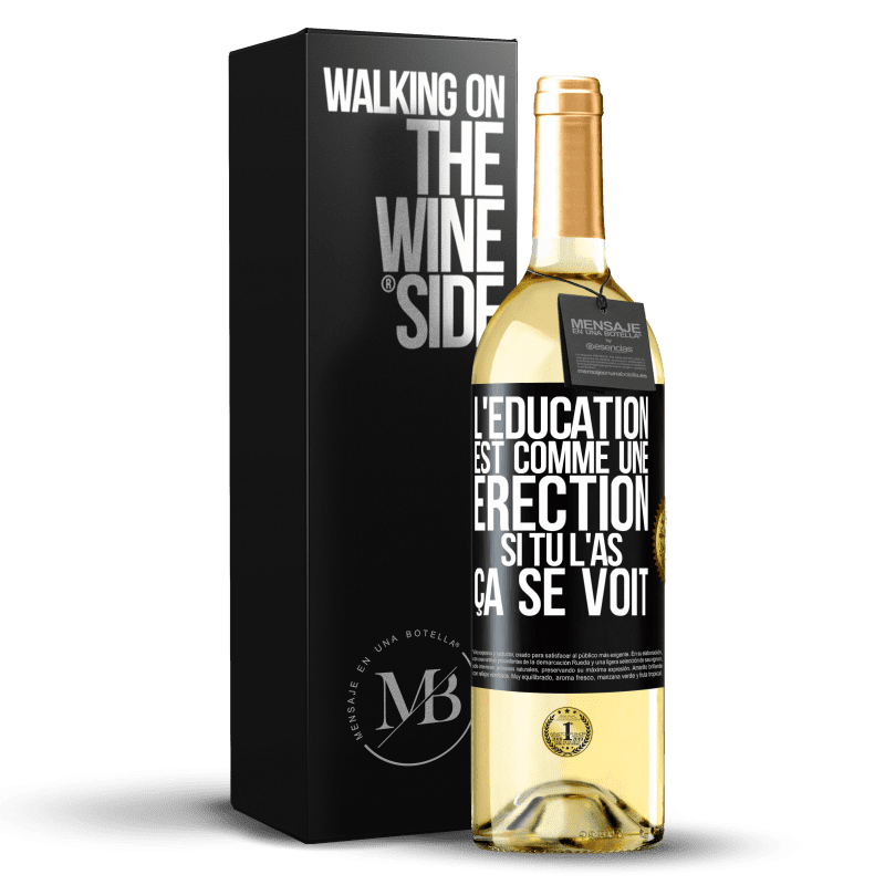 29,95 € Envoi gratuit | Vin blanc Édition WHITE L'éducation est comme une érection. Si tu l'as, ça se voit Étiquette Noire. Étiquette personnalisable Vin jeune Récolte 2023 Verdejo