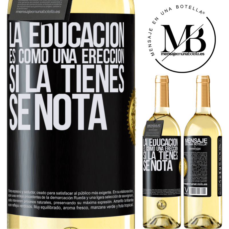 29,95 € Envío gratis | Vino Blanco Edición WHITE La educación es como una erección. Si la tienes, se nota Etiqueta Negra. Etiqueta personalizable Vino joven Cosecha 2025 Verdejo