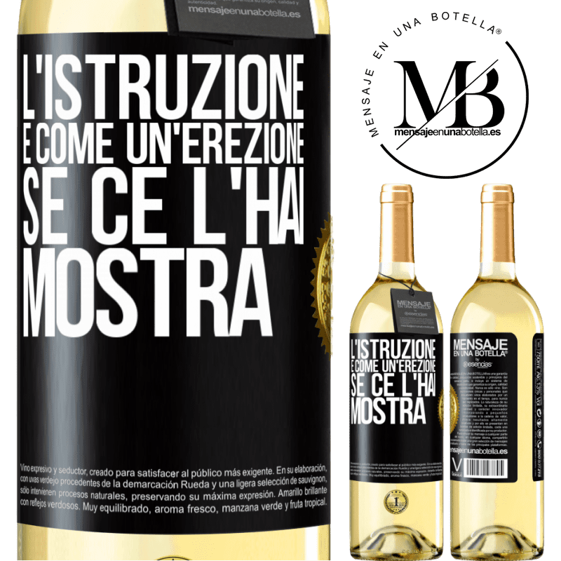 29,95 € Spedizione Gratuita | Vino bianco Edizione WHITE L'istruzione è come un'erezione. Se ce l'hai, mostra Etichetta Nera. Etichetta personalizzabile Vino giovane Raccogliere 2023 Verdejo