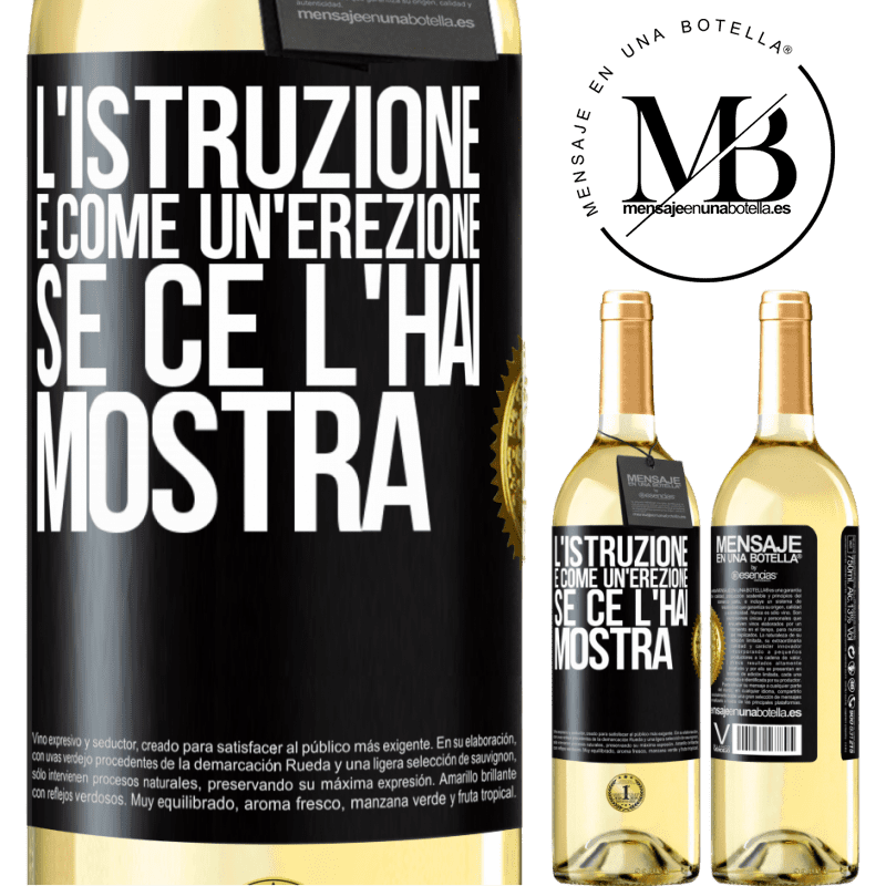 29,95 € Spedizione Gratuita | Vino bianco Edizione WHITE L'istruzione è come un'erezione. Se ce l'hai, mostra Etichetta Nera. Etichetta personalizzabile Vino giovane Raccogliere 2025 Verdejo
