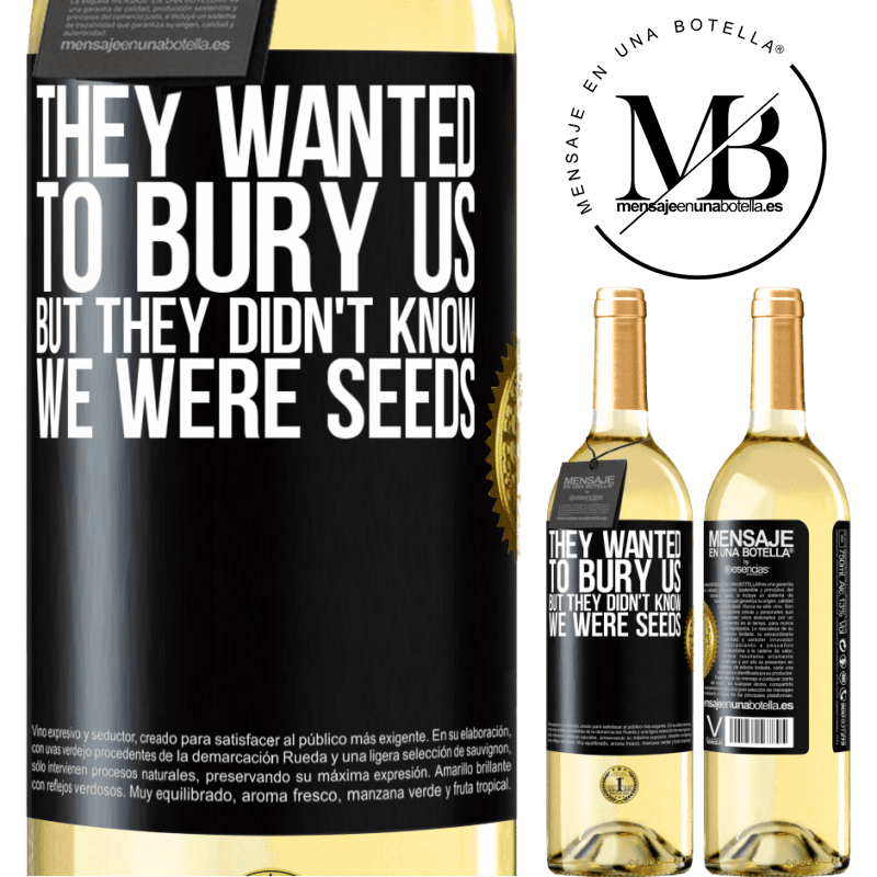 29,95 € Free Shipping | White Wine WHITE Edition They wanted to bury us. But they didn't know we were seeds Black Label. Customizable label Young wine Harvest 2022 Verdejo