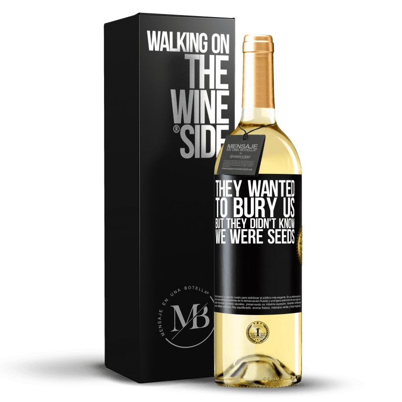 29,95 € Free Shipping | White Wine WHITE Edition They wanted to bury us. But they didn't know we were seeds Black Label. Customizable label Young wine Harvest 2024 Verdejo