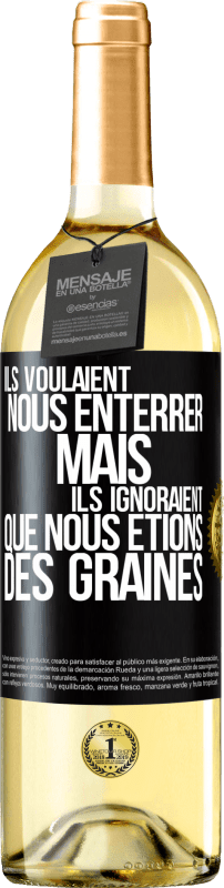 29,95 € Envoi gratuit | Vin blanc Édition WHITE Ils voulaient nous enterrer. Mais ils ignoraient que nous étions des graines Étiquette Noire. Étiquette personnalisable Vin jeune Récolte 2025 Verdejo
