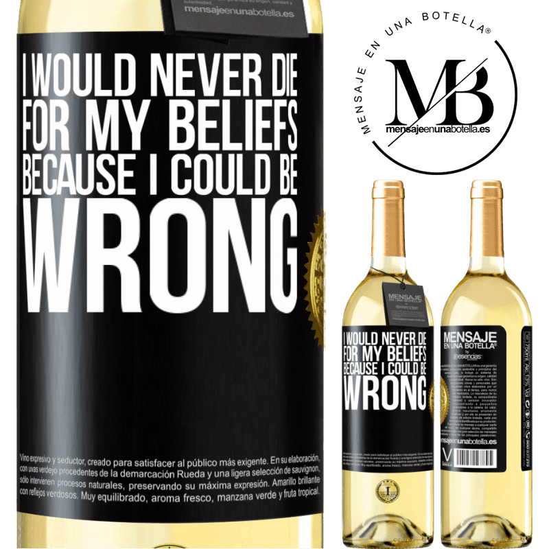 29,95 € Free Shipping | White Wine WHITE Edition I would never die for my beliefs because I could be wrong Black Label. Customizable label Young wine Harvest 2022 Verdejo