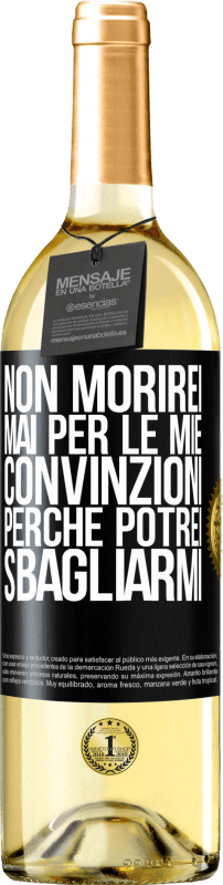 29,95 € | Vino bianco Edizione WHITE Non morirei mai per le mie convinzioni perché potrei sbagliarmi Etichetta Nera. Etichetta personalizzabile Vino giovane Raccogliere 2024 Verdejo